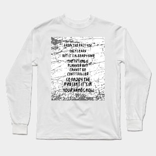 The present it´s in your hands!! Long Sleeve T-Shirt